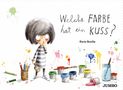 Rocio Bonilla: Welche Farbe hat ein Kuss?, Buch, Buch