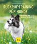 Katharina Schlegl-Kofler: Rückruf-Training für Hunde, Buch