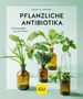 Aruna M. Siewert: Pflanzliche Antibiotika, Buch