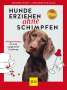 Alexander Schillack: Hunde erziehen ohne Schimpfen, Buch