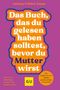 Johanna Fröhlich Zapata: Das Buch, das du gelesen haben solltest, bevor du Mutter wirst, Buch