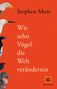 Stephen Moss: Wie zehn Vögel die Welt veränderten, Buch