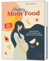 Annina Schäflein: Happy Mom Food, Buch