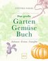 Cynthia Nagel, Das große Garten Gemüse Buch. Anbauen, Ernten, Genießen. Illustrationen von Gemüse, wie Rüben und Kürbis., Buch