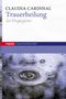 Claudia Cardinal: Trauerheilung, Buch
