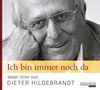 Dieter Hildebrandt: Ich bin immer noch da - Walter Sittler liest Dieter Hildebrandt, CD