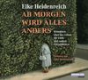 Elke Heidenreich: Ab morgen wird alles anders, 2 CDs