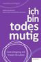 Benni Bauerdick: Ich bin todesmutig, Buch, Buch