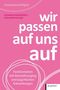 Buchtitel: "wir passen auf uns auf". Autoren: Susanna Karademirci, Lena Kristin Kunz. Thema: Familienleben mit Neurodivergenz., Buch