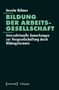 Anselm Böhmer: Bildung der Arbeitsgesellschaft, Buch, Buch