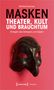 Manfred Brauneck: Masken - Theater, Kult und Brauchtum, Buch