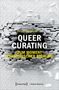 Beatrice Miersch: Queer Curating - Zum Moment kuratorischer Störung, Buch