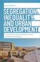 Sara Dehkordi: Segregation, Inequality, and Urban Development, Buch