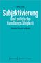 Corina Färber: Subjektivierung und politische Handlungsfähigkeit, Buch