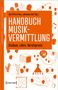 Handbuch Musikvermittlung - Studium, Lehre, Berufspraxis, Buch
