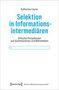Katharina Leyrer: Selektion in Informationsintermediären, Buch, Buch