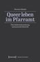 "Queer leben im Pfarramt: Über Selbstwahrnehmung und pastorale Identität" von Florence Häneke. Verlag: transcript., Buch