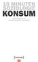 "10 MINUTEN SOZIOLOGIE KONSUM. Herausgegeben von Kai-Uwe Hellmann, Anna Henkel." Unten ein [transcript] Logo., Buch