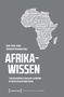 „AFRIKA-WISSEN: Transdisziplinäre Analysen zu Medien im deutschsprachigen Raum“ vor Kontinent mit Begriffen., Buch
