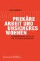 Titel: "Prekäre Arbeit und unsicheres Wohnen". Autorin: Elisa Gerbsch. Inhalt: Untersuchung Leipziger Haushalte. Roter Hintergrund.