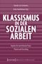 „Klassismus in der sozialen Arbeit. Impulse für eine kritische Praxis, Theorie und Forschung.“ Logo von transcript., Buch