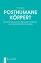 „Posthumane Körper? Weshalb wir auch mit Wearables, Prothesen und Implantaten Mensch bleiben“ von Toni Garbe. Türkiser Hintergrund.