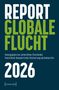 "REPORT GLOBALE FLUCHT 2026," herausgegeben von Jochen Oltmer et al., mit grüner und weißer Schrift auf blauem Hintergrund., Buch