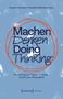 Carolin Scheler, Friedrich Weltzien (Hg.). Machen Denken Doing Thinking. Forschung zu Design, Kunst, Philosophie., Buch
