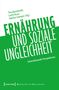 Tina Bartelmeß, Lotte Rose, Markus Gamper (Hg.), ERNÄHRUNG UND SOZIALE UNGLEICHHEIT, Intersektionale Perspektiven, grüner Hintergrund., Buch