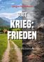Text: Jürgen Dittberner, STATT KRIEG: FRIEDEN, Ein Menschheitstraum, Edition Noema. Links grüne Landschaft, rechts Zerstörung., Buch