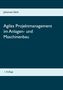 Johannes Stärk: Agiles Projektmanagement im Anlagen- und Maschinenbau, Buch