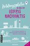 Marisa Becker: Lieblingsplätze in und um Leipzig - nachhaltig, Buch