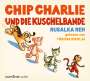 Rusalka Reh: Chip Charlie und die Kuschelbande, CD,CD