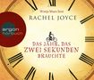 Rachel Joyce: Das Jahr, das zwei Sekunden brauchte (Hörbestseller), 6 CDs
