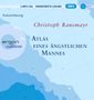 Christoph Ransmayr: Atlas eines ängstlichen Mannes (Hörbestseller in MP3-Ausgabe), 2 CDs