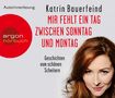 Katrin Bauerfeind: Mir fehlt ein Tag zwischen Sonntag und Montag (Hörbestseller), CD,CD,CD