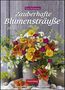 Rita Bellmann: Zauberhafte Blumensträuße - Kalender 2021, Kalender