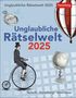 Unglaubliche Rätselwelt Tagesabreißkalender 2025 - Technik, Forschung, Abenteuer, Kalender