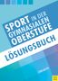 Jörn Meyer: Sport in der gymnasialen Oberstufe: Lösungsbuch, Buch