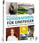„FOTOGRAFIEREN FÜR EINSTEIGER“: Anleitung zur Fotografie. Bilder: Mann mit Kamera, Landschaft, Frau, Cupcake, Fahrrad, Katze., Buch