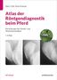 Kees J. Dik: Atlas der Röntgendiagnostik beim Pferd, Buch