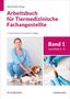 Titel: Arbeitsbuch für Tiermedizinische Fachangestellte. Band 1 Lernfeld 1-4. Frau mit Hund und Blutprobe., Buch