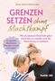 Text: "GRENZEN SETZEN ohne Machtkampf". Frau und Kind berühren liebevoll Stirn an Stirn., Buch