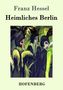 Franz Hessel: Heimliches Berlin, Buch, Buch