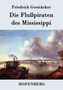 Friedrich Gerstäcker: Die Flußpiraten des Mississippi, Buch