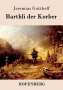 Jeremias Gotthelf: Barthli der Korber, Buch