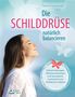 Sabine Hauswald: Die Schilddrüse natürlich balancieren, Buch