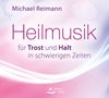 Michael Reimann: Heilmusik für Trost und Halt in schwierigen Zeiten, CD