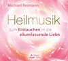 Michael Reimann: Heilmusik zum Eintauchen in die allumfassende Liebe, CD