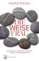Ingrid Riedel: Die weise Frau, Buch, Buch